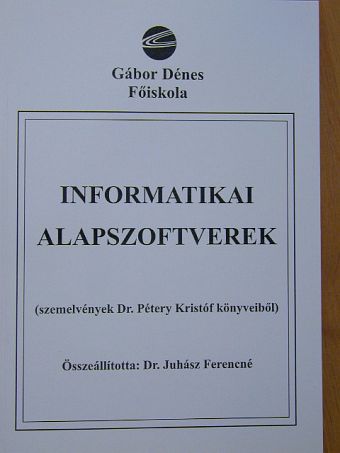 Dr. Pétery Kristóf - Informatikai alapszoftverek [antikvár]