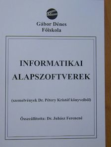 Dr. Pétery Kristóf - Informatikai alapszoftverek [antikvár]