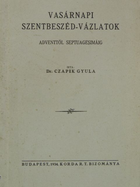 Dr. Czapik Gyula - Vasárnapi szentbeszéd-vázlatok [antikvár]