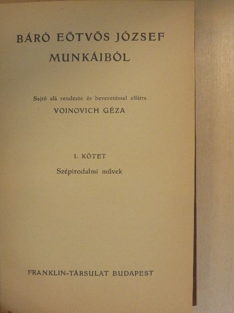 Báró Eötvös József - Báró Eötvös József munkáiból I. [antikvár]