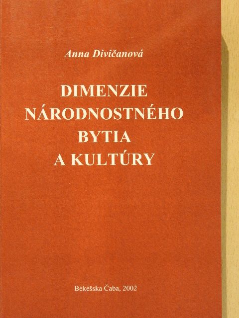 Anna Divicanová - Dimenzie Národnostného Bytia a Kultúry [antikvár]
