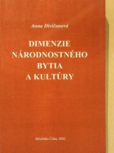 Anna Divicanová - Dimenzie Národnostného Bytia a Kultúry [antikvár]