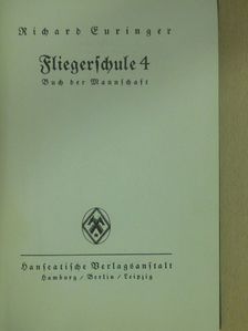 Richard Euringer - Fliegerschule 4. (gótbetűs) [antikvár]