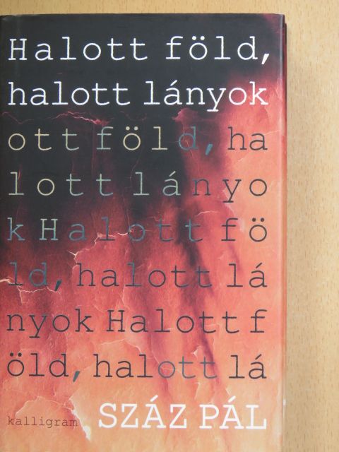 Száz Pál - Halott föld, halott lányok [antikvár]