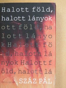 Száz Pál - Halott föld, halott lányok [antikvár]