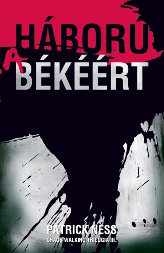 Patrick Ness - Háború a békéért (Chaos Walking trilógia 3.) [eKönyv: epub, mobi]