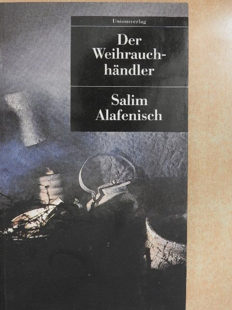 Salim Alafenisch - Der Weihrauchhändler [antikvár]