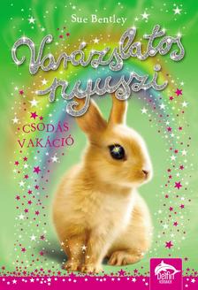 Sue Bentley - Varázslatos nyuszi - Csodás vakáció