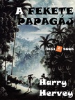 Harry Hervey - A fekete papagáj [eKönyv: epub, mobi]