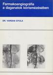 Vargha Gyula - Farmakoangiográfia a daganatok kórismézésében [antikvár]