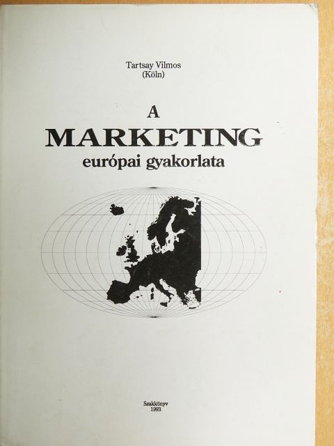 Tartsay Vilmos - A marketing európai gyakorlata [antikvár]