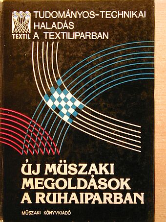 Csanak Tiborné Bozó Emília - Új műszaki megoldások a ruhaiparban [antikvár]