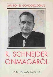 SCHNEIDER, REINHOLD - R. Schneider önmagáról [antikvár]