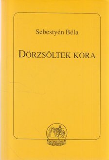 Sebestyén Béla - Dörzsöltek kora [antikvár]