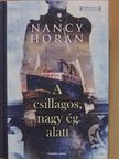Nancy Horan - A csillagos, nagy ég alatt [antikvár]