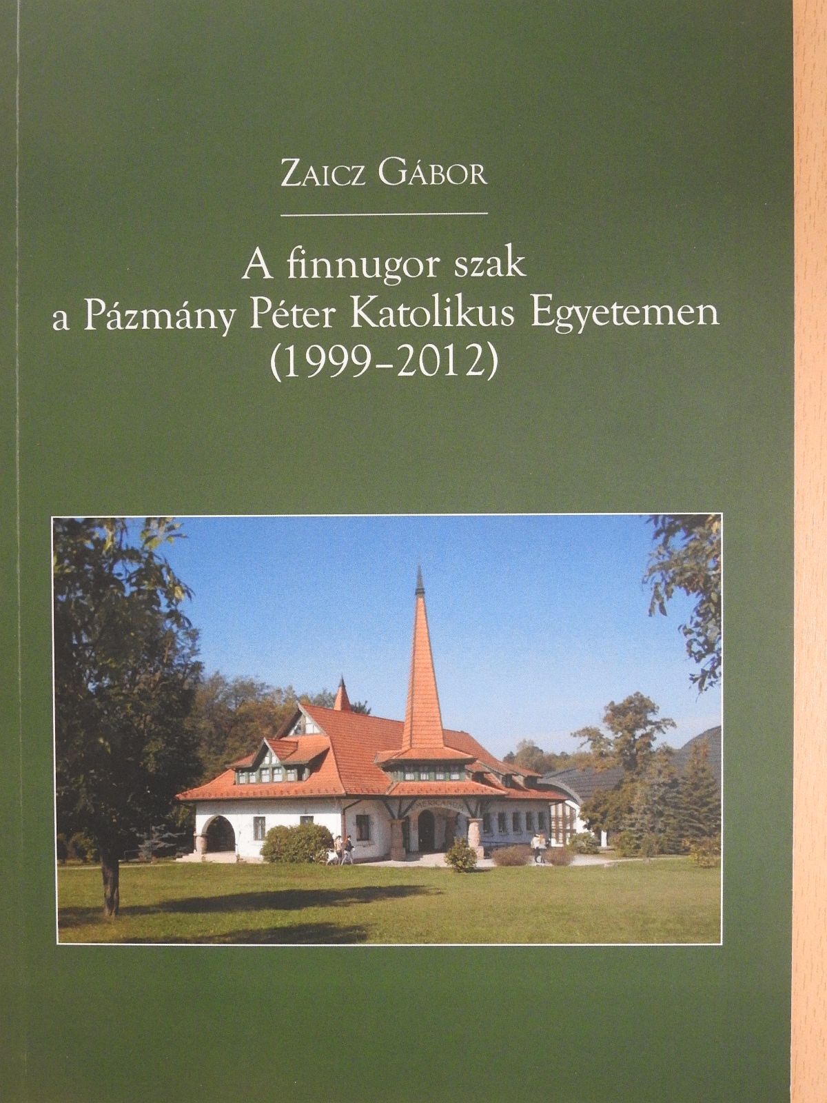 Zaicz Gábor - A finnugor szak a Pázmány Péter Katolikus Egyetemen (dedikált példány) [antikvár]
