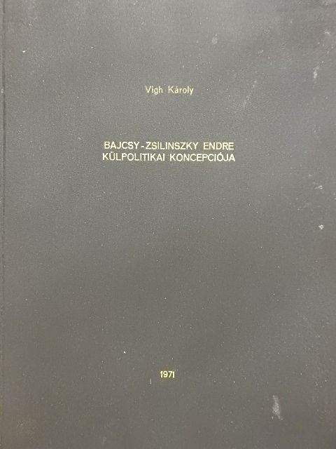 Vigh Károly - Bajcsy-Zsilinszky Endre külpolitikai koncepciója [antikvár]