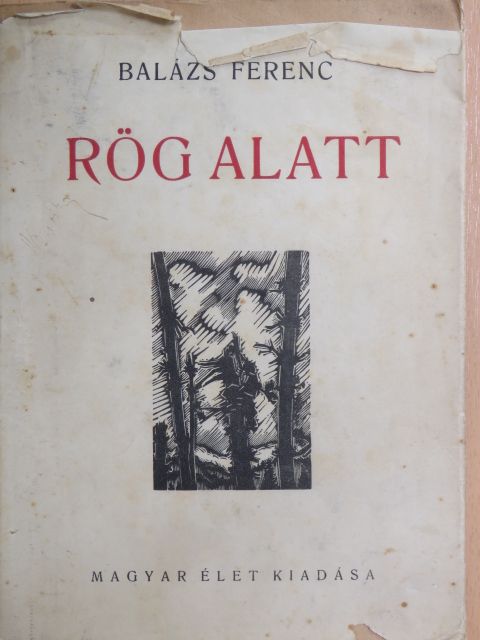 Balázs Ferenc - A rög alatt [antikvár]