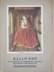 Balló Ede - Balló Ede az olajfestés nagymestereinek alkotásai után készült tanulmányainak tájékoztatója [antikvár]