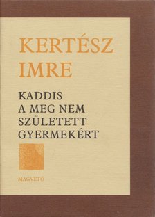 KERTÉSZ IMRE - Kaddis a meg nem született gyermekért [antikvár]