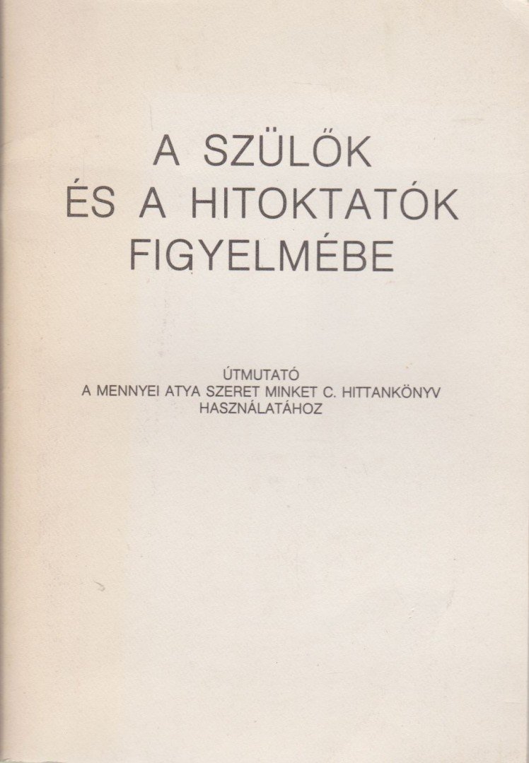 A szülők és a hitoktatók figyelmébe [antikvár]