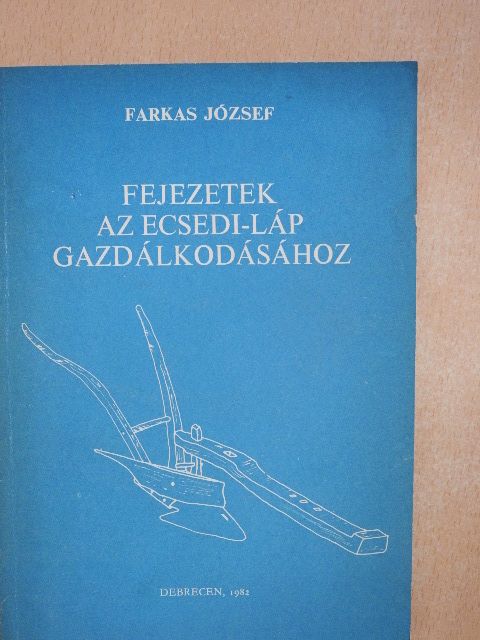 Farkas József - Fejezetek az Ecsedi-láp gazdálkodásához [antikvár]
