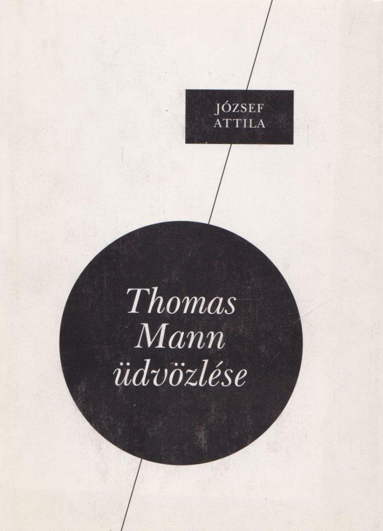 József Attila - Thomas Mann üdvözlése [antikvár]
