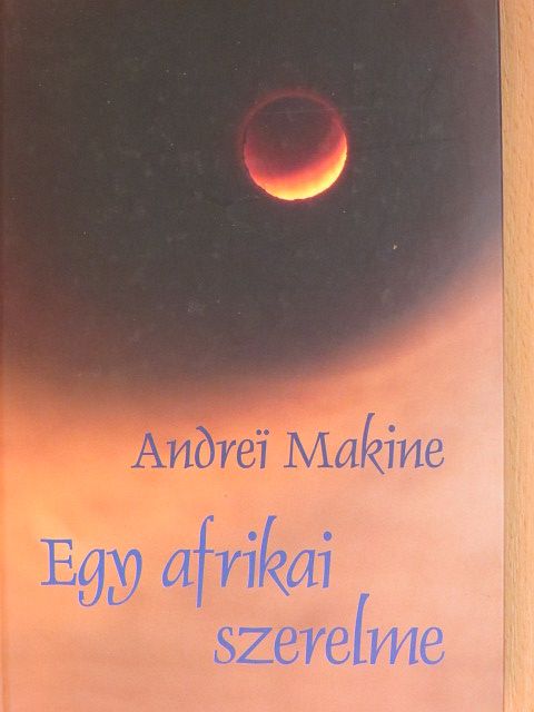 Andrei Makine - Egy afrikai szerelme [antikvár]