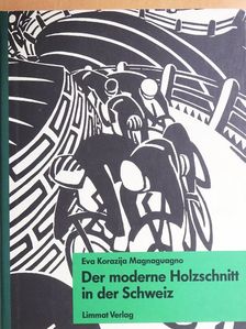 Eva Korazija Magnaguagno - Der moderne Holzschnitt in der Schweiz [antikvár]