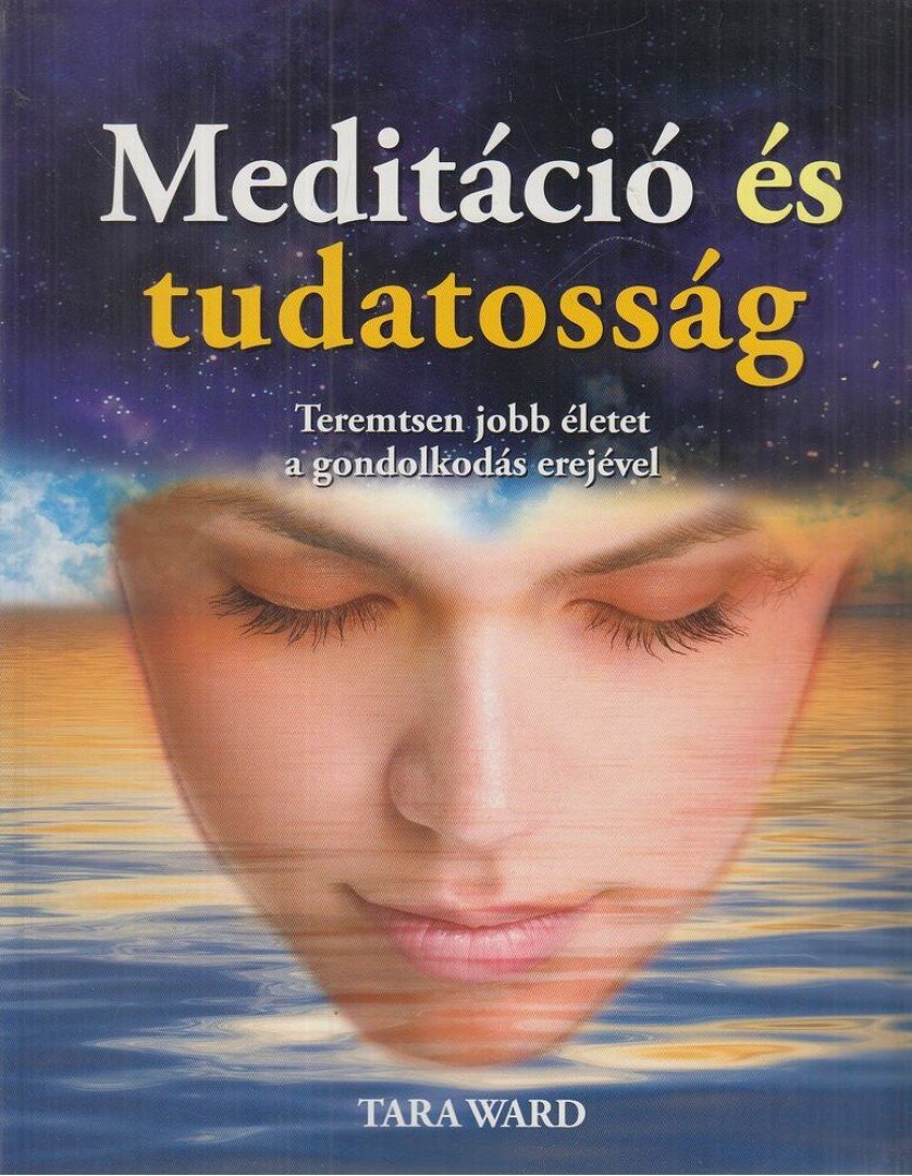 Tara Ward - Meditáció és tudatosság [antikvár]