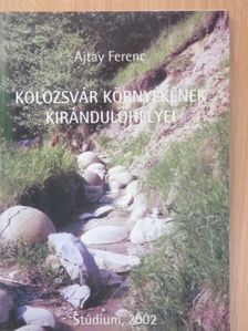 Ajtay Ferenc - Kolozsvár környékének kirándulóhelyei [antikvár]