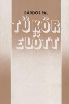 BÁRDOS PÁL - Tükör előtt [antikvár]
