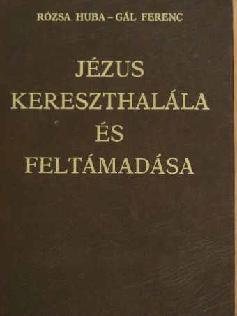 Gál Ferenc - Jézus kereszthalála és feltámadása [antikvár]