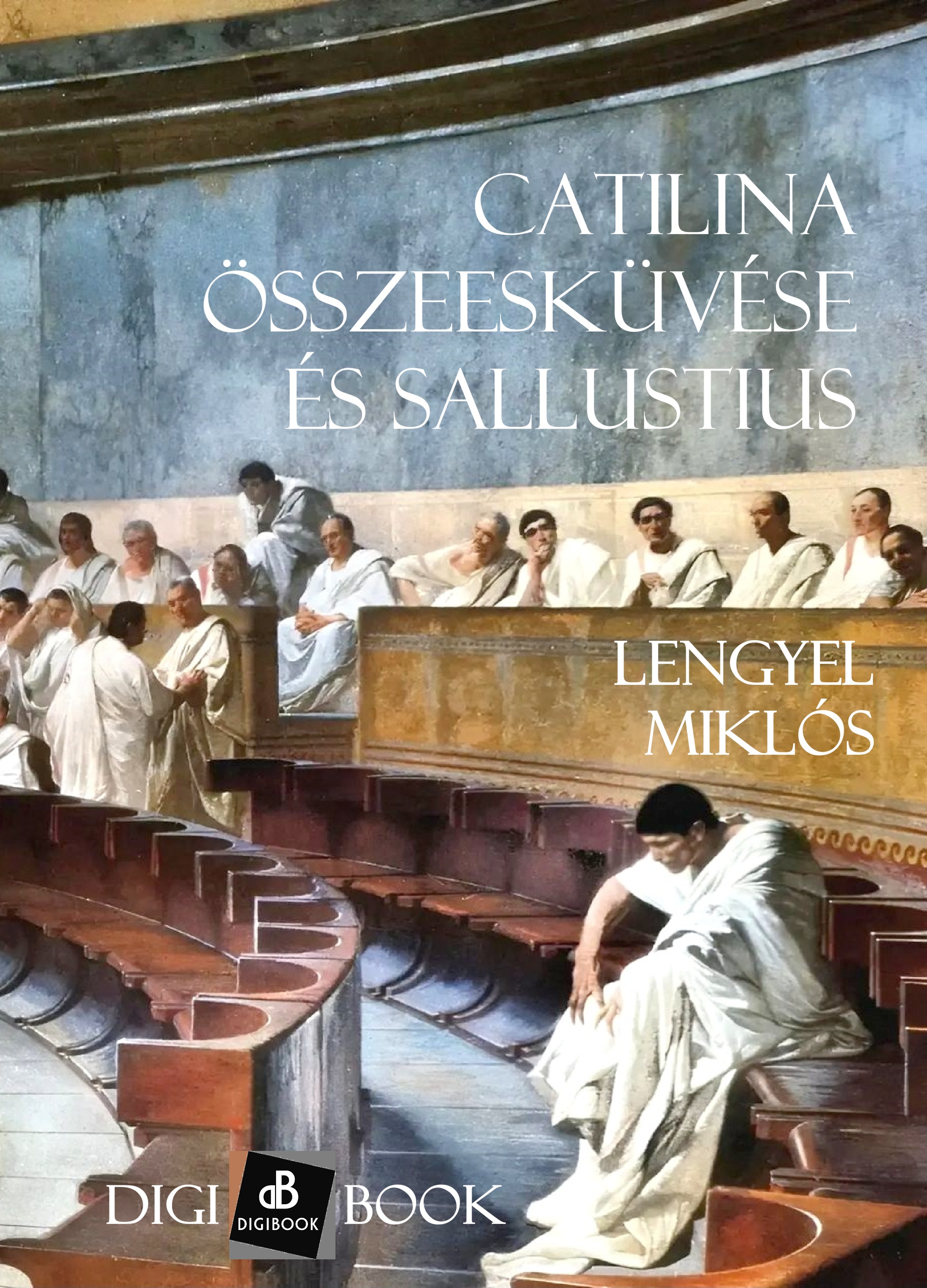 Lengyel Miklós - Catilina összeesküvése és Sallustius [eKönyv: epub, mobi]