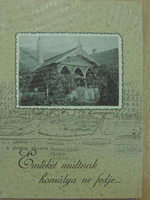 Berencsi György - Emlékét múltnak homálya ne fedje... [antikvár]