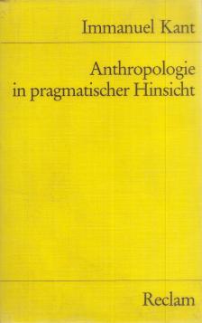 Immanuel Kant - Anthropologie in pragmatischer Hinsicht [antikvár]