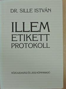 Dr. Sille István - Illem, etikett, protokoll [antikvár]