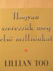 Lillian Too - Hogyan szerezzük meg első milliónkat [antikvár]