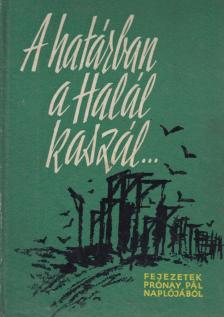 Prónay Pál - A határban a Halál kaszál [antikvár]