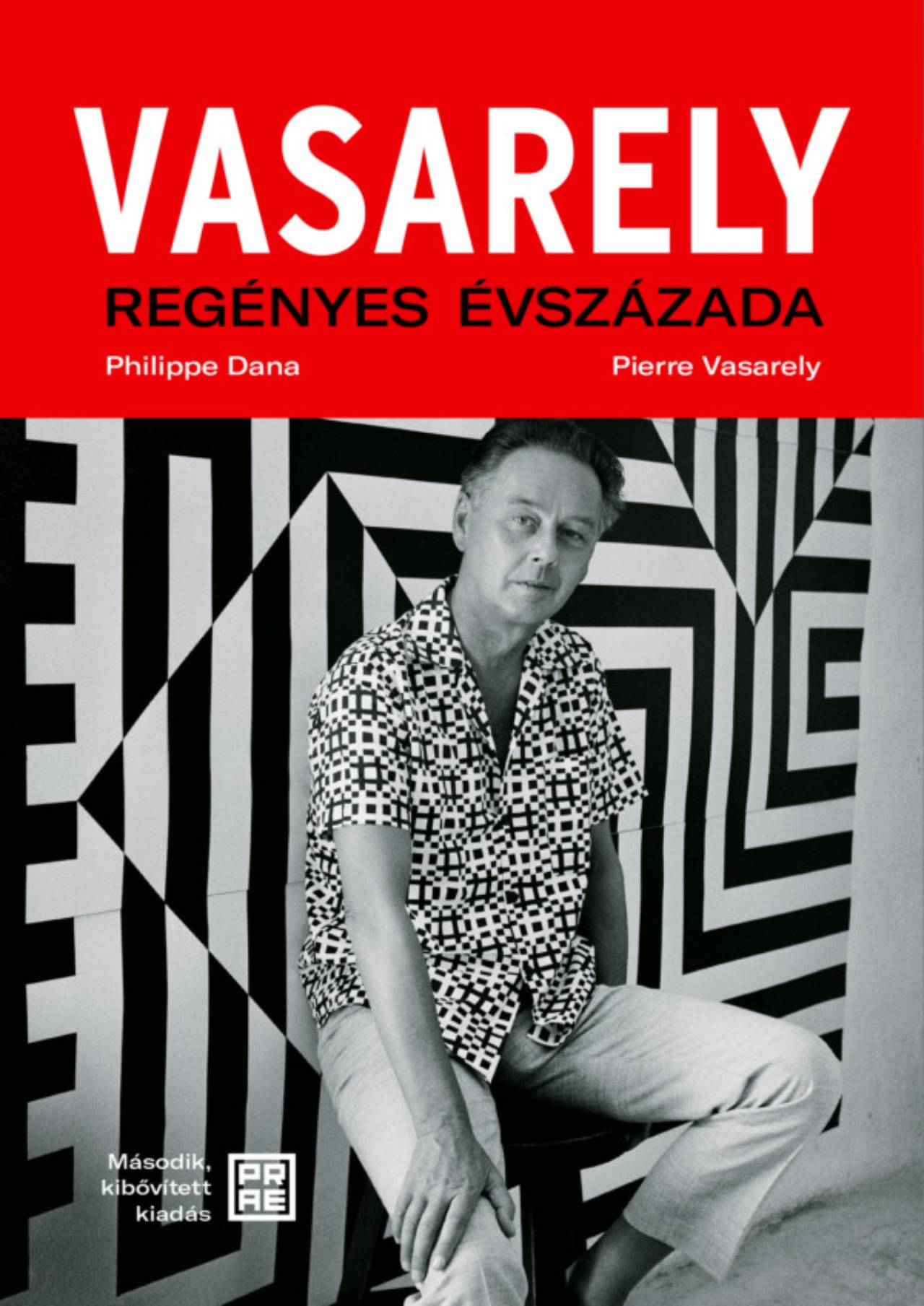 Philippe Dana - Pierre Vasarely - Vasarely regényes évszázada - második, bővített kiadás