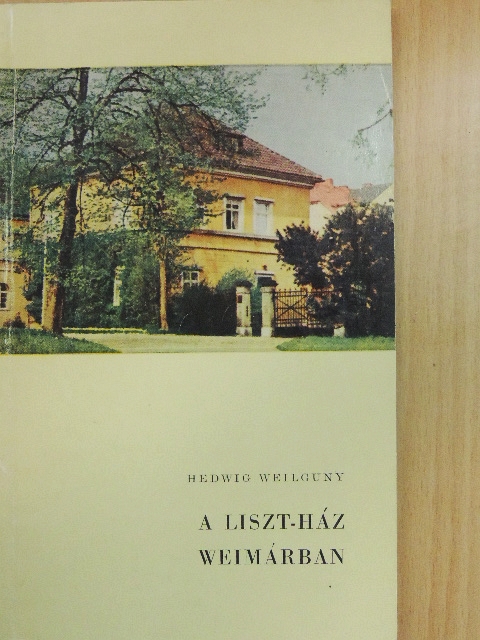Hedwig Weilguny - A Liszt-ház Weimárban [antikvár]