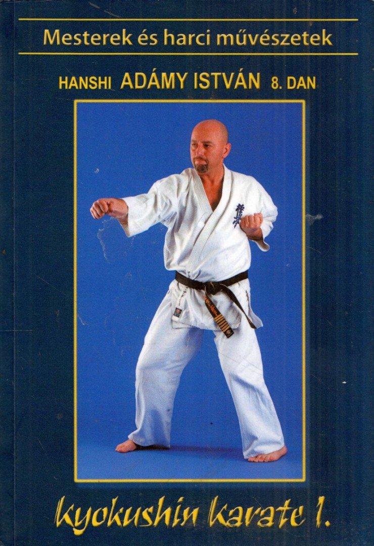 Shihan Adámy István - Kyokushin karate I. [antikvár]
