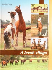 Konyhás István - A lovak világa [antikvár]