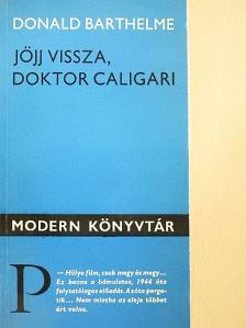 Donald Barthelme - Jöjj vissza, doktor Caligari [antikvár]