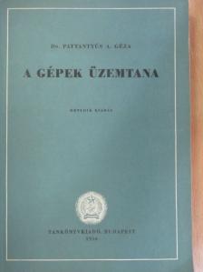 Dr. Pattantyús Á. Géza - A gépek üzemtana [antikvár]