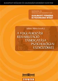 Márta Juhász - A foglalkozási rehabilitáció támogatása pszichológiai eszközökkel [eKönyv: pdf]
