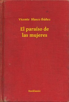 Vicente Blasco Ibánez - El paraíso de las mujeres [eKönyv: epub, mobi]
