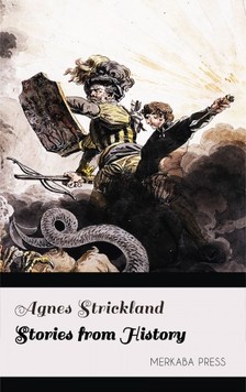 Strickland Agnes - Stories from History [eKönyv: epub, mobi]