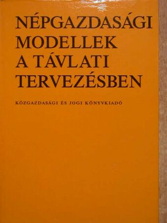 Ács Magda - Népgazdasági modellek a távlati tervezésben [antikvár]