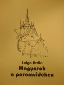Salga Attila - Magyarok a peremvidéken [antikvár]